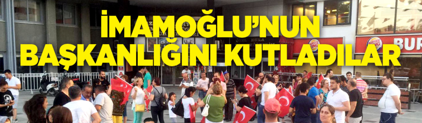 İmamoğlu’nun Başkanlığını Kutladılar