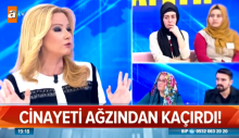 Müge Anlı’da cinayeti ağzından kaçırdı!