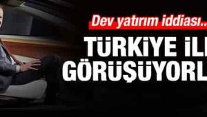 Dev yatırım iddiası: Türkiye’yle görüşüyorlar